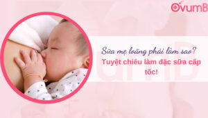 Sữa mẹ loãng phải làm sao