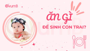 Ăn gì để sinh con trai